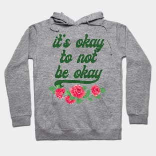 It's Okay To Not Be Okay Hoodie